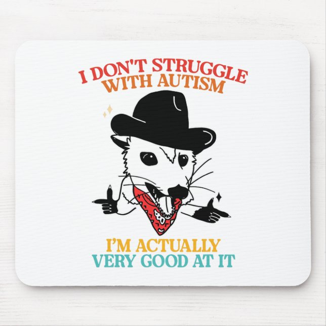 I Don't Struggle With Autism Apparel  Mouse Pad (Front)