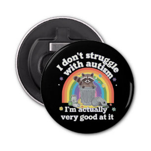 I Dont Struggle With Autism Autistic Funny Racoon Bottle Opener