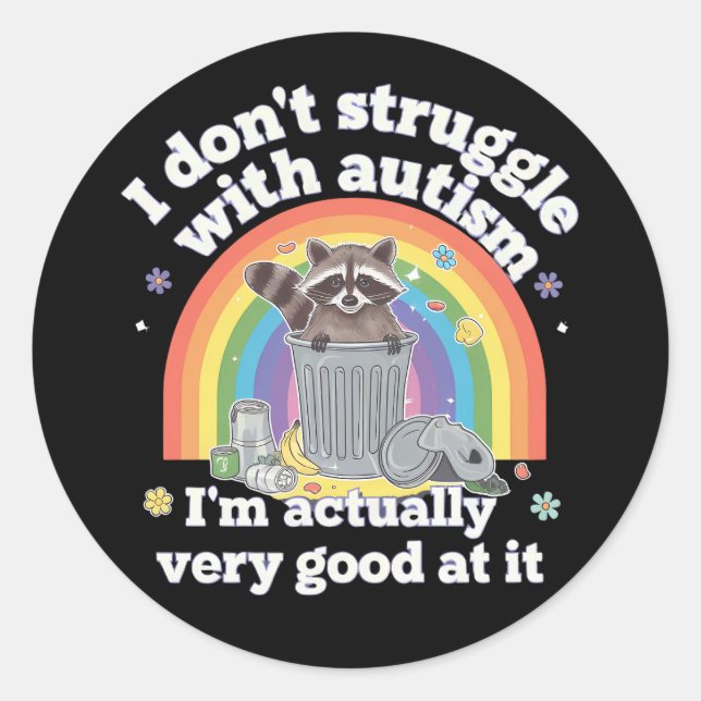 I Dont Struggle With Autism Autistic Funny Racoon Classic Round Sticker (Front)