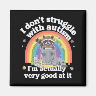I Dont Struggle With Autism Autistic Funny Racoon Magnet
