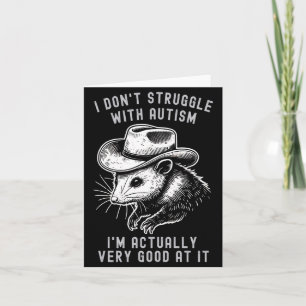 I Dont Struggle With Autism I Am Actually Very Go Card