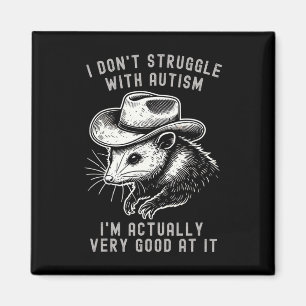 I Don't Struggle With Autism I Am Actually Very Go Magnet