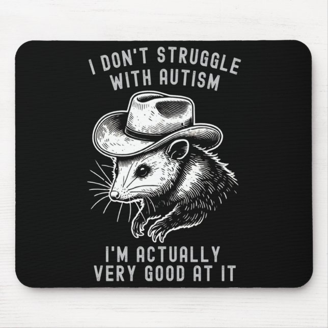 I Dont Struggle With Autism I Am Actually Very Go  Mouse Pad (Front)