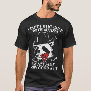 I Don'T Struggle With Autism Shirt Funny Autistic