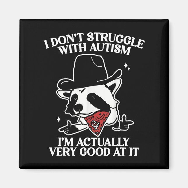 I Don't Struggle With Autism Shirt Funny Autistic  Magnet (Front)