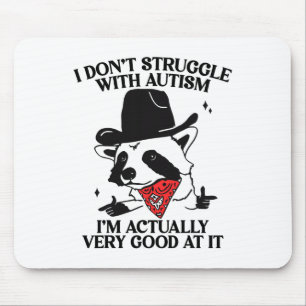 I Don't Struggle With Autism Shirt Funny Autistic Mouse Pad