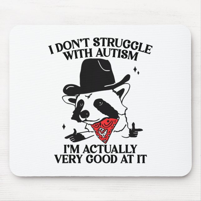 I Don't Struggle With Autism Shirt Funny Autistic  Mouse Pad (Front)
