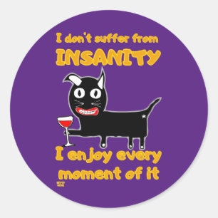 "I DON'T SUFFER FROM INSANITY" funny crazy cat Classic Round Sticker