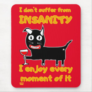 "I DON'T SUFFER FROM INSANITY" funny crazy cat     Mouse Pad