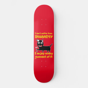 "I DON'T SUFFER FROM INSANITY" funny crazy cat Skateboard