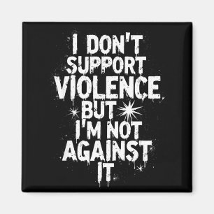 I Don't Suprt Violence Nge Quote Shirt Magnet