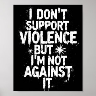 I Don't Suprt Violence Nge Quote Shirt  Poster
