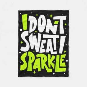 I Don't Sweat Humour Funny Gym Tee Workout Joke Mo Fleece Blanket