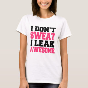 I Don't Sweat I Leak Awesome funny fitness tank