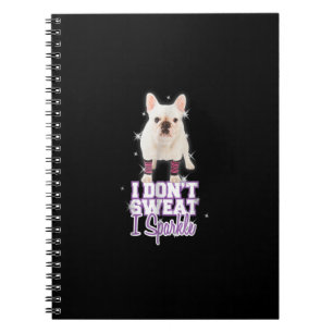 i dont sweat, i sparkle french bulldog gift notebook