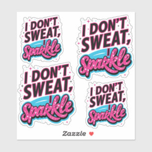 I don't sweat I sparkle fun