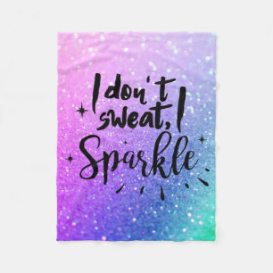 I don't sweat I sparkle glitter Fleece Blanket