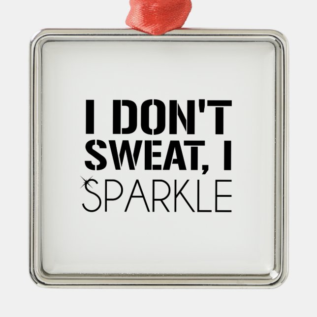 I Don't Sweat, I SPARKLE Metal Tree Decoration (Front)