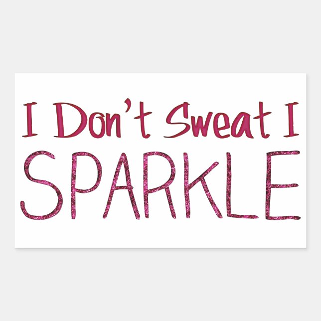 I Don't Sweat I Sparkle Rectangular Sticker (Front)