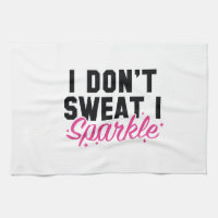 I Don't Sweat I Sparkle