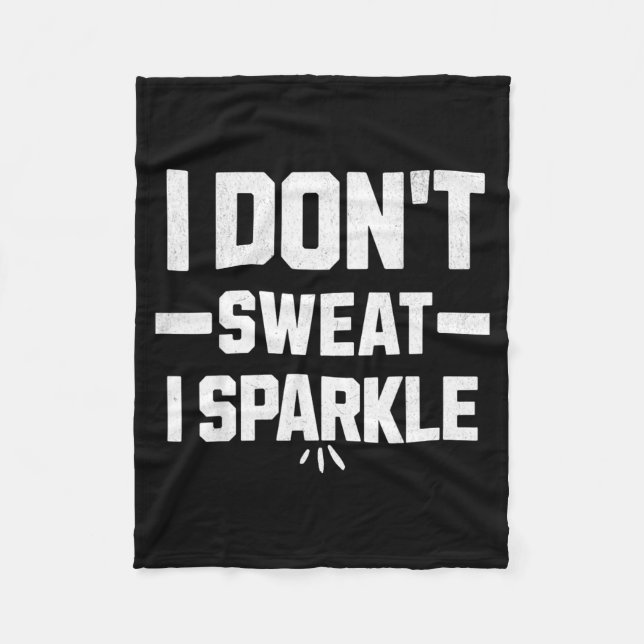 I dont sweat I sparkle with effort Fleece Blanket (Front)