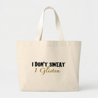 I Don'T Sweat Large Tote Bag