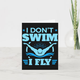 I Dont Swim I Fly Swimming Butterfly Card
