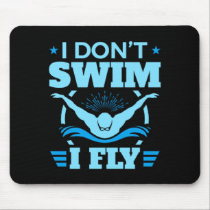 I Dont Swim I Fly Swimming Butterfly Mouse Pad