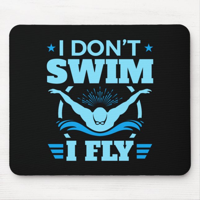 I Dont Swim I Fly Swimming Butterfly  Mouse Pad (Front)