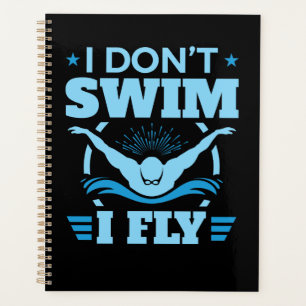 I Don't Swim I Fly Swimming Butterfly Planner
