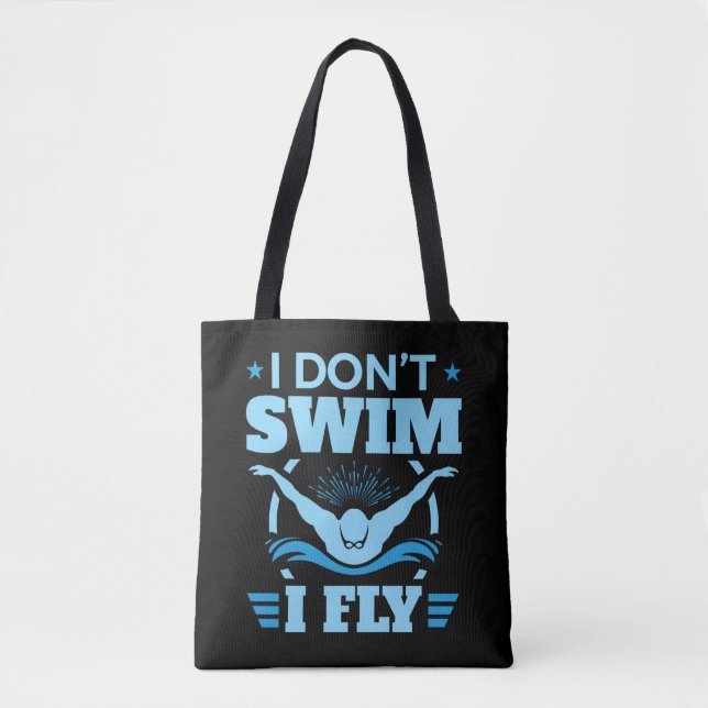 I Don't Swim I Fly Swimming Butterfly  Tote Bag (Front)