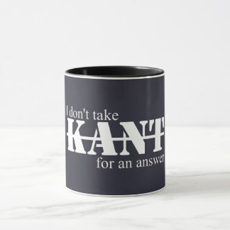 I Don't Take Kant Mug