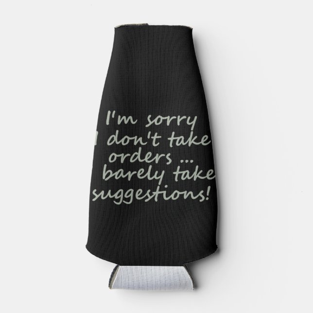 I Don't Take Orders Funny Sarcastic Quote Bottle Cooler (Front)