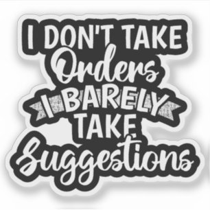 I Dont Take Orders Sarcastic Funny Quote Gift