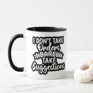 I Dont Take Orders Sarcastic Funny Quote Gift Mug