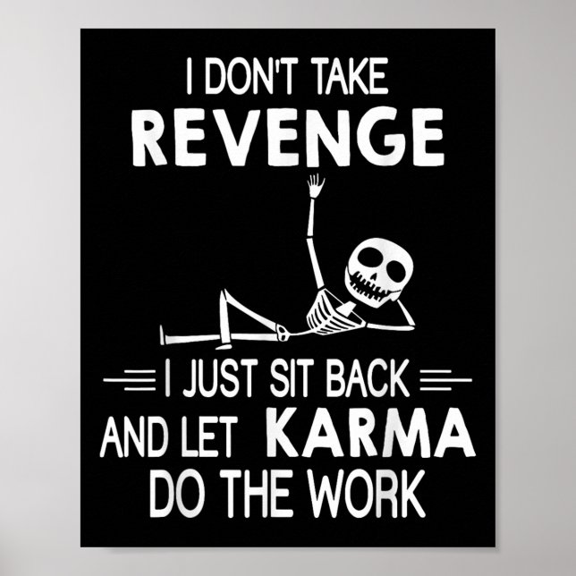 I Dont Take Revenge I Just Sit Back And Let Karma  Poster (Front)