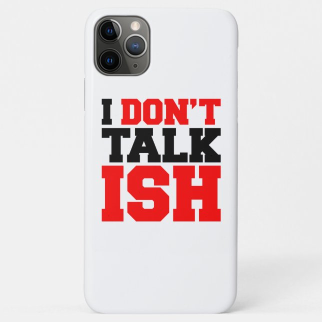 I Don't Talk ISH Case-Mate iPhone Case (Back)
