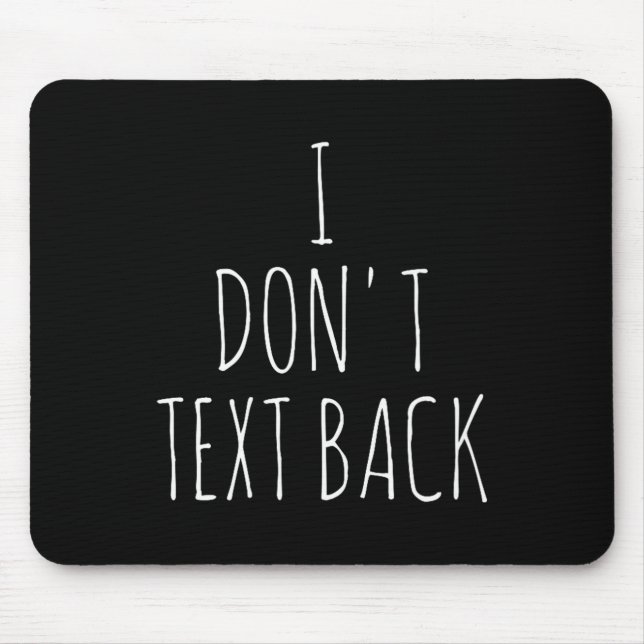 I Don't Text Back  Mouse Pad (Front)