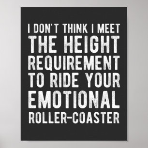 I Don't Think I Meet The Height Requirement To Rid Poster