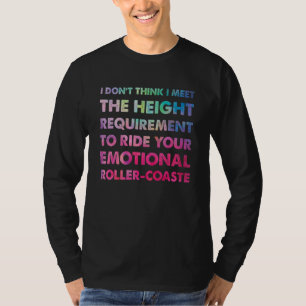 I Don't Think I Meet The Height Requirement To Rid T-Shirt
