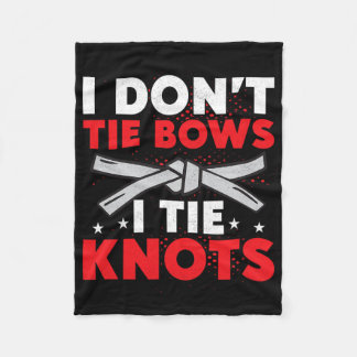 I Don't Tie Bows I Tie Knots Karate Karateka  Fleece Blanket