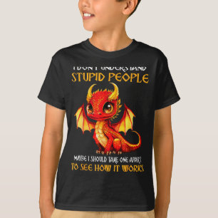 I Don't Understand Stud People Cute Dragons Lover T-Shirt