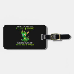 I Don't Understand Stupid People Cute Dragons Love Luggage Tag