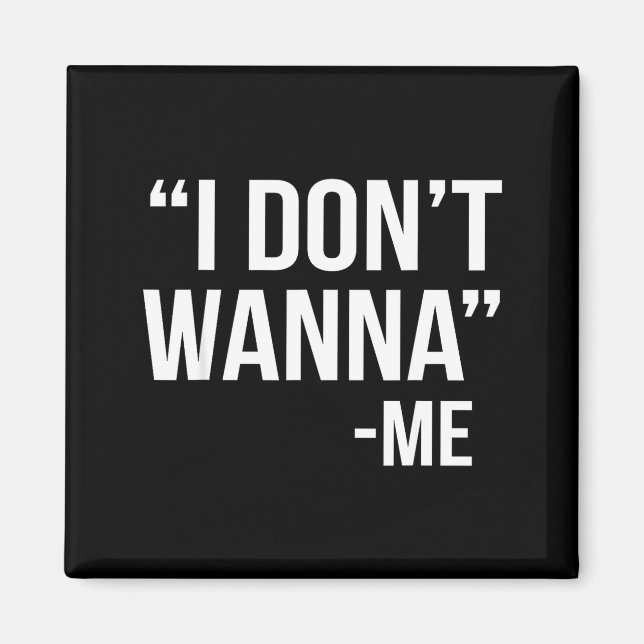 I Don't W Funny Quote  Magnet (Front)