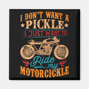I Dont Want A Ckle I Just Want To Ride My Motor Magnet