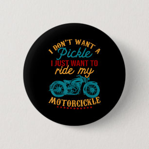 I Don't Want A Ckle I Just Want To Ride My Motorci 6 Cm Round Badge