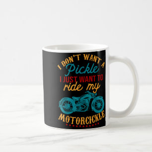 I Don't Want A Ckle I Just Want To Ride My Motorci Coffee Mug