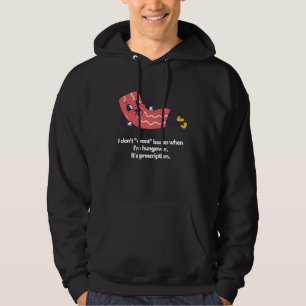 I don't want bacon when I'm hungover It's prescrip Hoodie