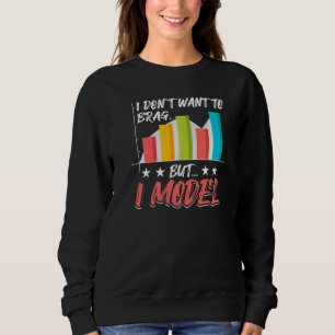 I Don't Want To Brag But I Model Data Analysis Sweatshirt
