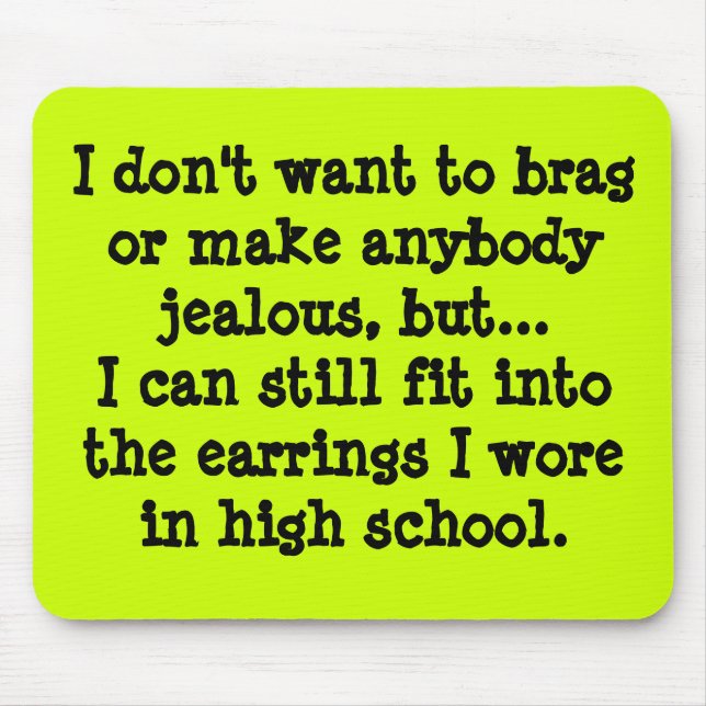 I Don't Want to Brag... Mouse Pad (Front)